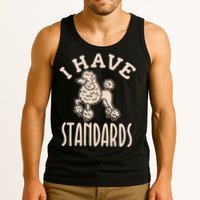 I Have Standards Poodle Standard Poodle Tank Top