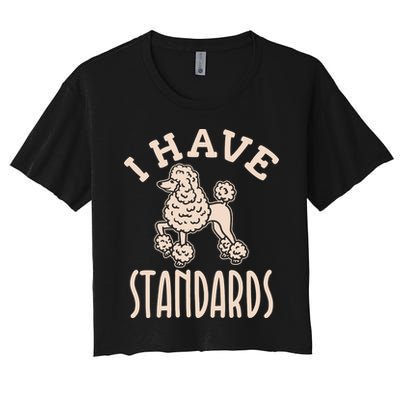 I Have Standards Poodle Standard Poodle Crop Top