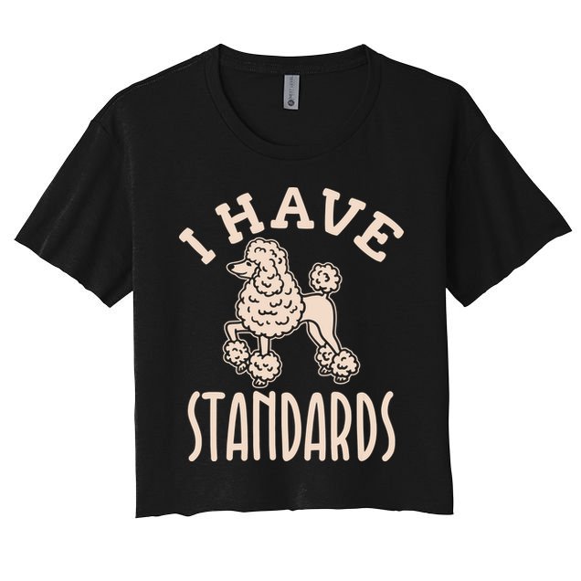 I Have Standards Poodle Standard Poodle Crop Top