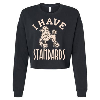 I Have Standards Poodle Standard Poodle Cropped Pullover Crew