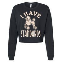 I Have Standards Poodle Standard Poodle Cropped Pullover Crew