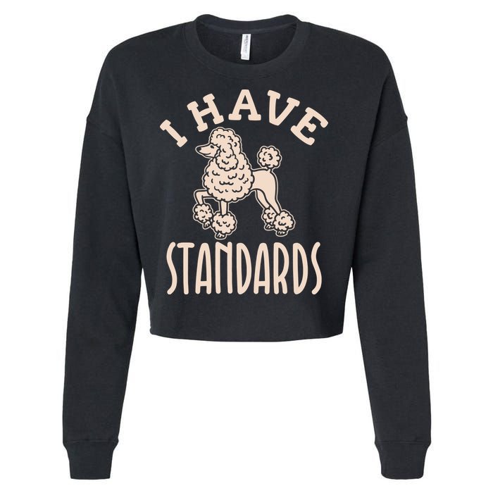 I Have Standards Poodle Standard Poodle Cropped Pullover Crew