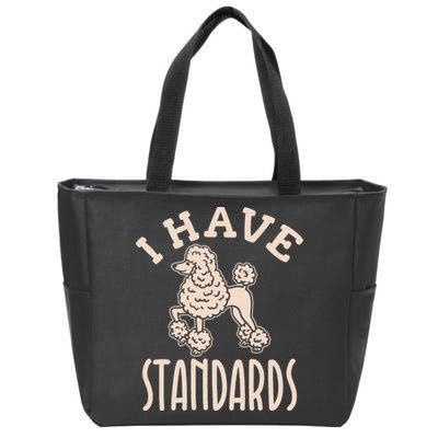 I Have Standards Poodle Standard Poodle Zip Tote Bag