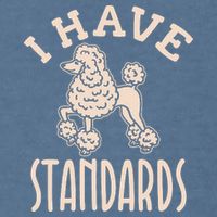 I Have Standards Poodle Standard Poodle Garment-Dyed Sweatshirt