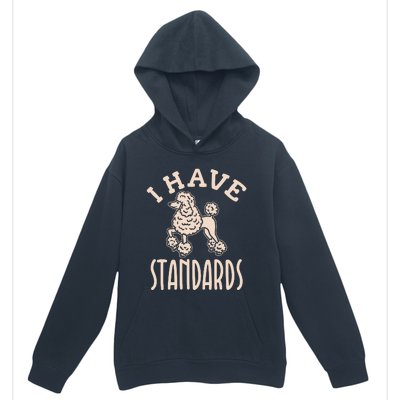 I Have Standards Poodle Standard Poodle Urban Pullover Hoodie