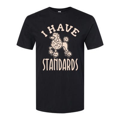 I Have Standards Poodle Standard Poodle Softstyle CVC T-Shirt