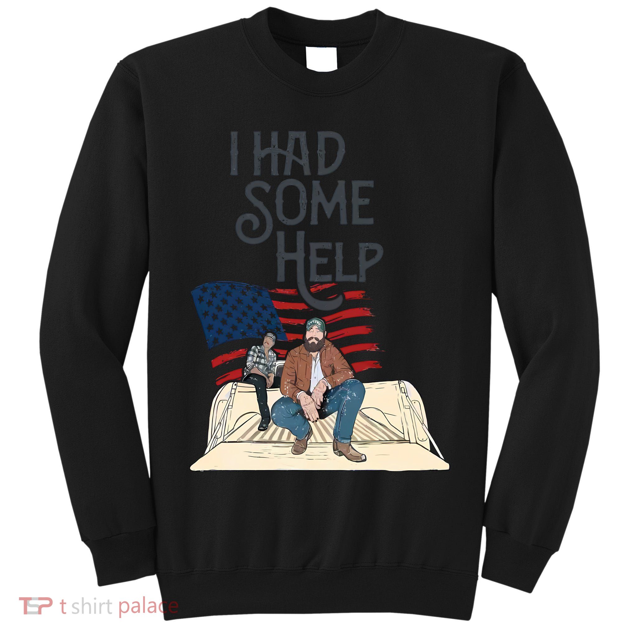 I Had Some Help Malone Post Tall Sweatshirt