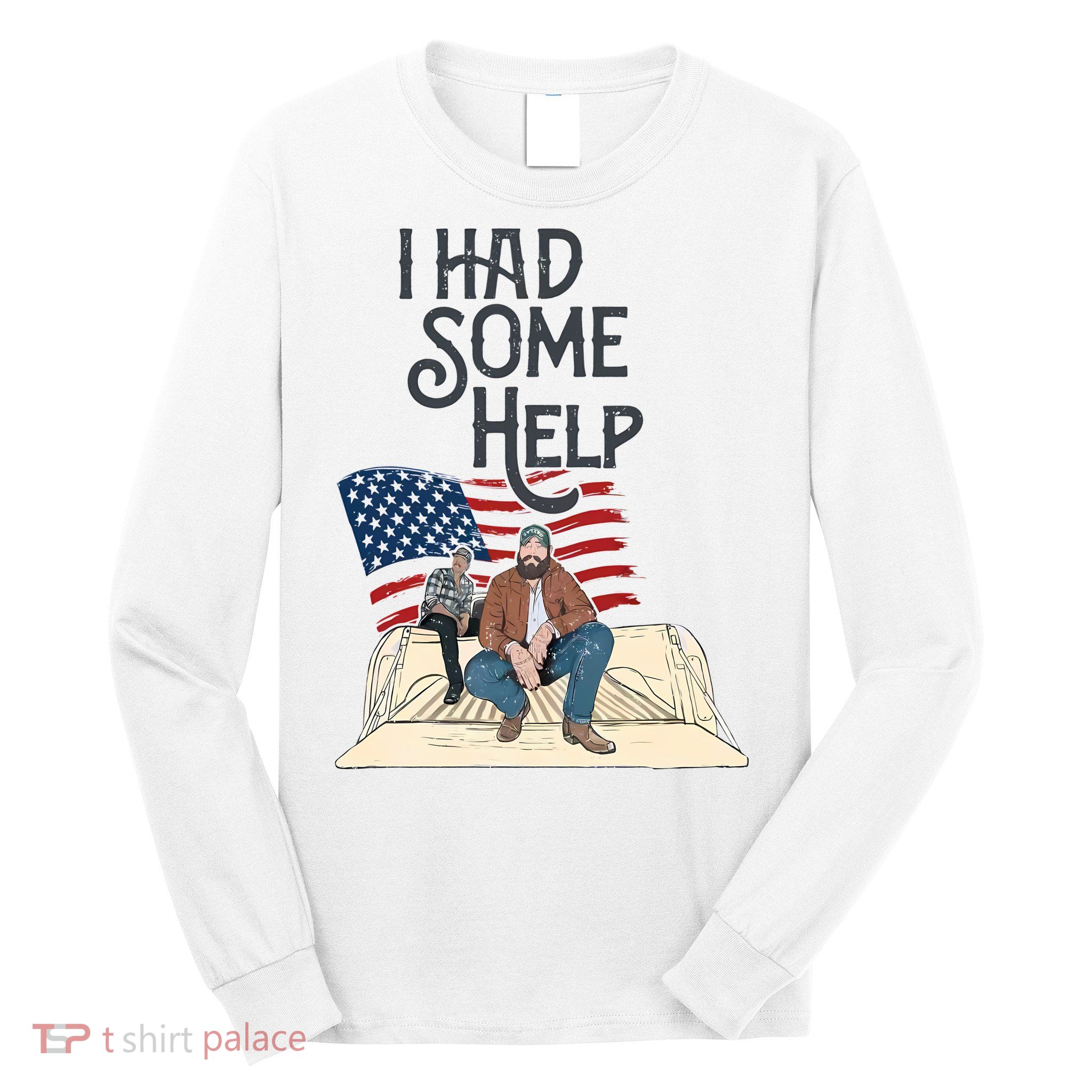 I Had Some Help Malone Post Long Sleeve Shirt
