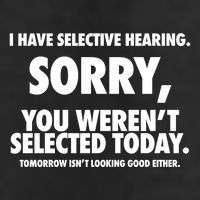 I Have Selective Hearing Sorry You WerenT Selected Today Cool Comfort Performance Bucket Hat