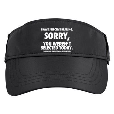 I Have Selective Hearing Sorry You WerenT Selected Today Adult Drive Performance Visor
