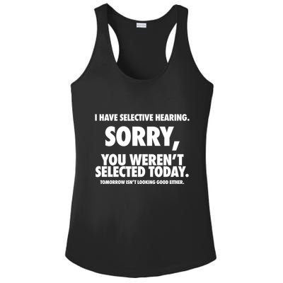 I Have Selective Hearing Sorry You WerenT Selected Today Ladies PosiCharge Competitor Racerback Tank