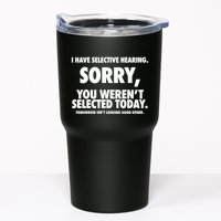 I Have Selective Hearing Sorry You WerenT Selected Today Tumbler