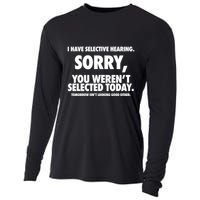 I Have Selective Hearing Sorry You WerenT Selected Today Cooling Performance Long Sleeve Crew