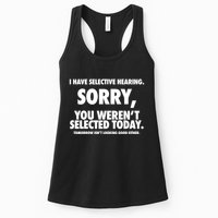 I Have Selective Hearing Sorry You WerenT Selected Today Womens Tank Top