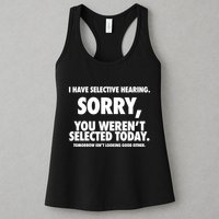 I Have Selective Hearing Sorry You WerenT Selected Today Womens Tank Top