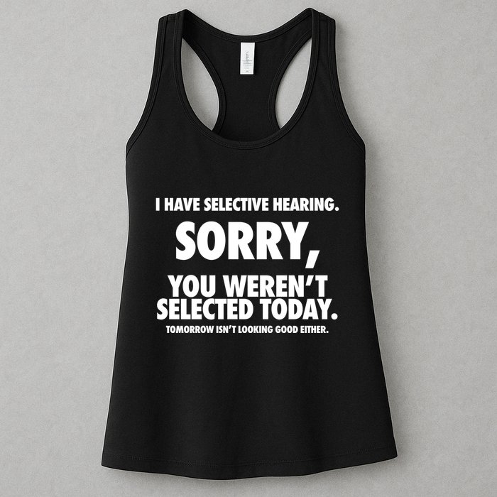 I Have Selective Hearing Sorry You WerenT Selected Today Womens Tank Top