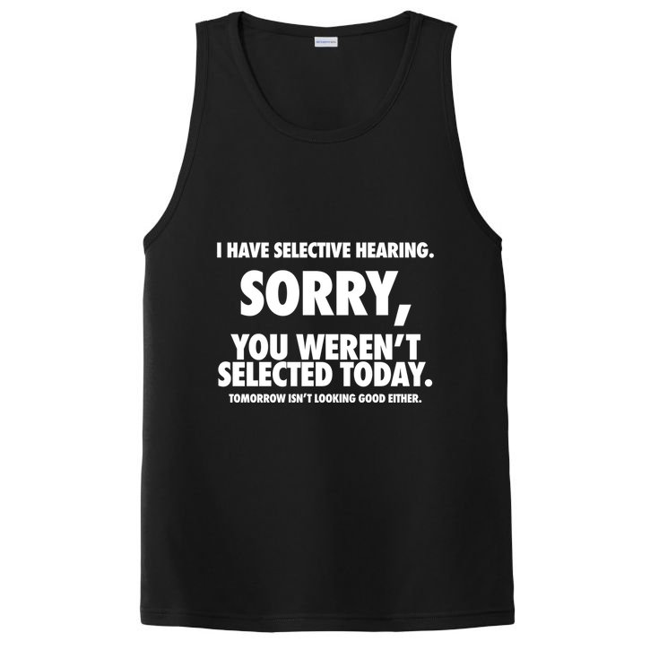 I Have Selective Hearing Sorry You WerenT Selected Today PosiCharge Competitor Tank