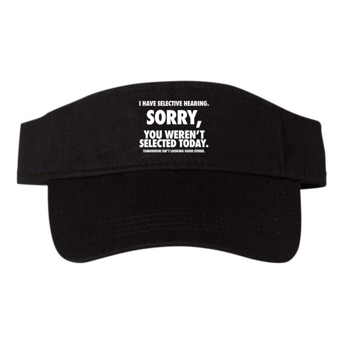 I Have Selective Hearing Sorry You WerenT Selected Today Visor