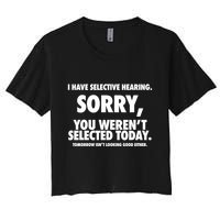 I Have Selective Hearing Sorry You WerenT Selected Today Crop Top