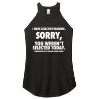 I Have Selective Hearing Sorry You WerenT Selected Today Women's Perfect Tri Rocker Tank
