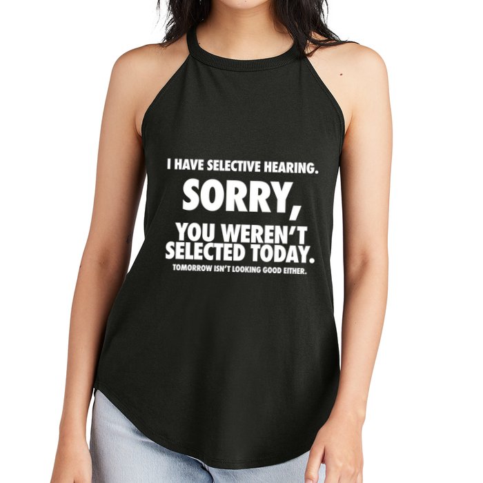 I Have Selective Hearing Sorry You WerenT Selected Today Women's Perfect Tri Rocker Tank