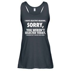 I Have Selective Hearing Sorry You WerenT Selected Today Ladies Essential Flowy Tank