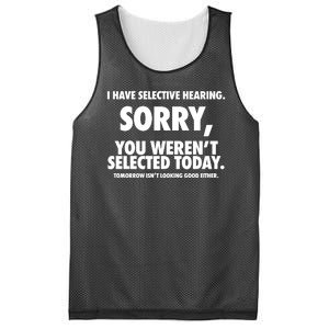 I Have Selective Hearing Sorry You WerenT Selected Today Mesh Reversible Basketball Jersey Tank