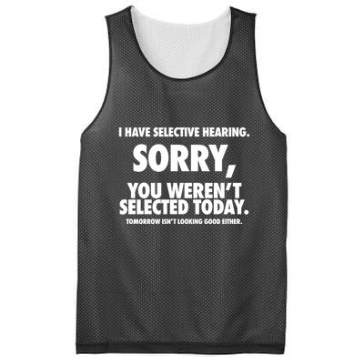 I Have Selective Hearing Sorry You WerenT Selected Today Mesh Reversible Basketball Jersey Tank