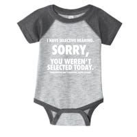 I Have Selective Hearing Sorry You WerenT Selected Today Infant Baby Jersey Bodysuit