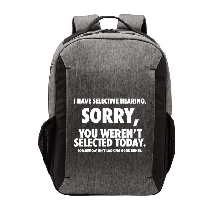 I Have Selective Hearing Sorry You WerenT Selected Today Vector Backpack