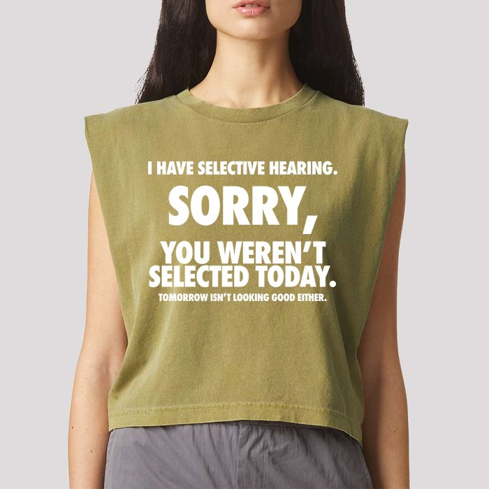 I Have Selective Hearing Sorry You WerenT Selected Today Garment-Dyed Women's Muscle Tee