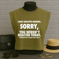 I Have Selective Hearing Sorry You WerenT Selected Today Garment-Dyed Women's Muscle Tee