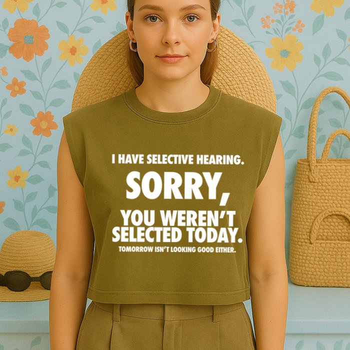 I Have Selective Hearing Sorry You WerenT Selected Today Garment-Dyed Women's Muscle Tee