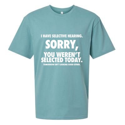 I Have Selective Hearing Sorry You WerenT Selected Today Sueded Cloud Jersey T-Shirt