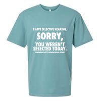 I Have Selective Hearing Sorry You WerenT Selected Today Sueded Cloud Jersey T-Shirt