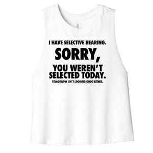 I Have Selective Hearing Sorry You WerenT Selected Today Women's Racerback Cropped Tank