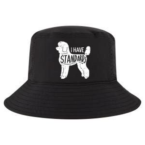 I Have Standards Poodle Funny Humor Pet Dog Lover Owner Gift Cool Comfort Performance Bucket Hat