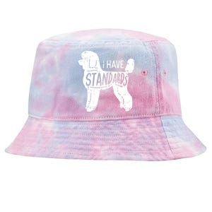 I Have Standards Poodle Funny Humor Pet Dog Lover Owner Gift Tie-Dyed Bucket Hat