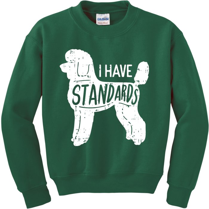 I Have Standards Poodle Funny Humor Pet Dog Lover Owner Gift Kids Sweatshirt