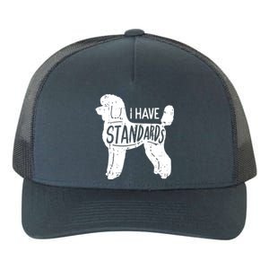 I Have Standards Poodle Funny Humor Pet Dog Lover Owner Gift Yupoong Adult 5-Panel Trucker Hat