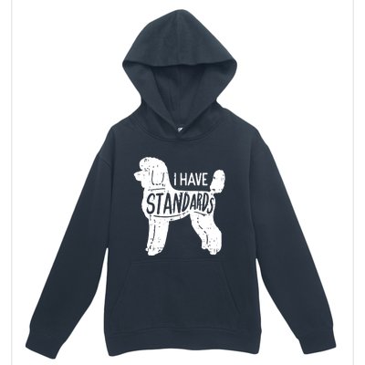 I Have Standards Poodle Funny Humor Pet Dog Lover Owner Gift Urban Pullover Hoodie