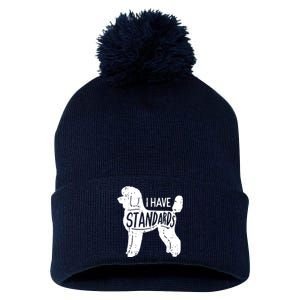 I Have Standards Poodle Funny Humor Pet Dog Lover Owner Gift Pom Pom 12in Knit Beanie