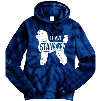 I Have Standards Poodle Funny Humor Pet Dog Lover Owner Gift Tie Dye Hoodie