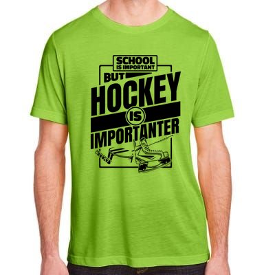 Ice Hockey School Is Important But Hockey Is Importanter Meaningful Gift Adult ChromaSoft Performance T-Shirt