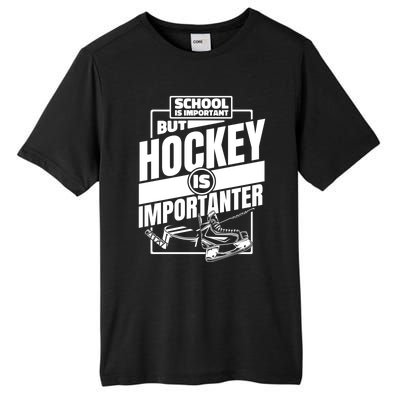 Ice Hockey School Is Important But Hockey Is Importanter Meaningful Gift Tall Fusion ChromaSoft Performance T-Shirt