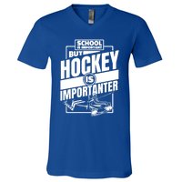 Ice Hockey School Is Important But Hockey Is Importanter Meaningful Gift V-Neck T-Shirt