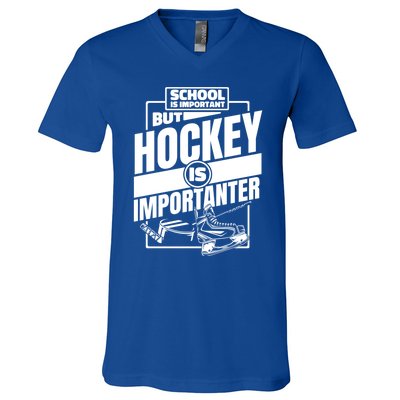 Ice Hockey School Is Important But Hockey Is Importanter Meaningful Gift V-Neck T-Shirt