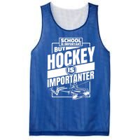 Ice Hockey School Is Important But Hockey Is Importanter Meaningful Gift Mesh Reversible Basketball Jersey Tank