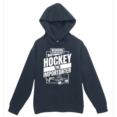 Ice Hockey School Is Important But Hockey Is Importanter Meaningful Gift Urban Pullover Hoodie