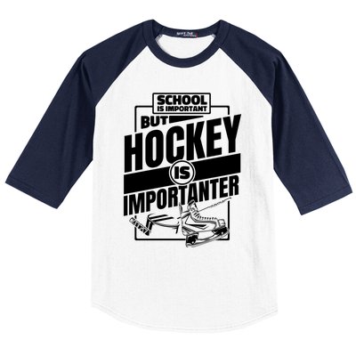 Ice Hockey School Is Important But Hockey Is Importanter Meaningful Gift Baseball Sleeve Shirt